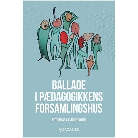 Ballade i det pedagogiske forsamlingshuset | Thomas Aastrup Rømer | Språk: Dansk