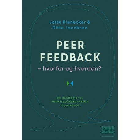 Peer feedback - hvorfor og hvordan? | Lotte Rienecker og Ditte Jacobsen | Språk: Dansk Peer feedback - hvorfor og hvordan? | Lotte Rienecker og Ditte Jacobsen | Språk: Dansk