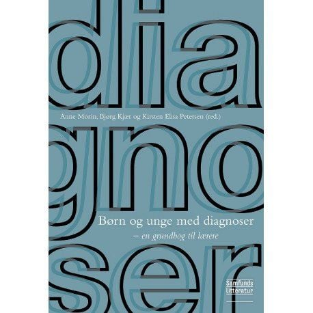 Barn og unge med diagnoser | Anne Morin, Bjørg Kjær og Kirsten Elisa Petersen (red.) | Språk: Dansk