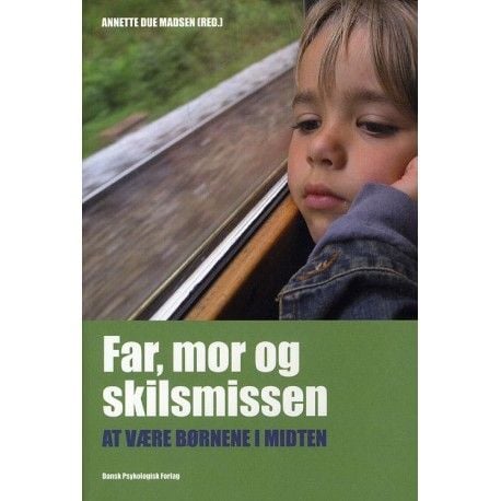 Far, mor og skilsmissen | Annette Due Madsen (red.), Lisbeth Zornig Andersen, Renée Toft Simonsen, Per Schultz Jørgensen, Bente Boserup, Søren Marc...
