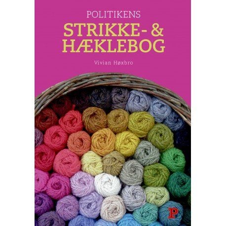 Politikens strikke- & heklebok | Vivian Høxbro | Språk: Dansk