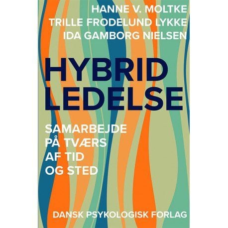 Hybrid ledelse | Hanne V. Moltke, Trille Frodelund Lykke, Ida Gamborg Nielsen | Språk: Dansk