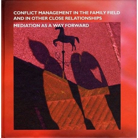 Conflict Management in the Familiy Field and other close relationships | Pia Deleuran (red.) | Kieli: Englanti Conflict Management in the Familiy Field and other close relationships | Pia Deleuran (red.) | Kieli: Englanti