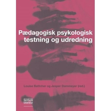 Pedagogisk psykologisk testing og vurdering | Louise Bøttcher (red.) og Jesper Dammeyer (red.) | Språk: Dansk