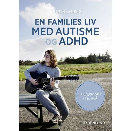 Et familieliv med autisme og ADHD | Dorthe Ørsig | Språk: Dansk