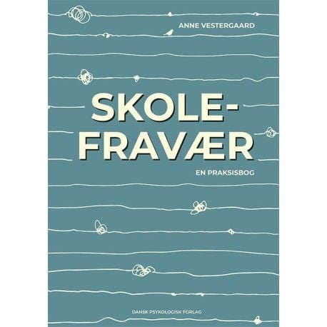 Skolefravær – en praksisbok | Anne Vestergaard | Språk: Dansk