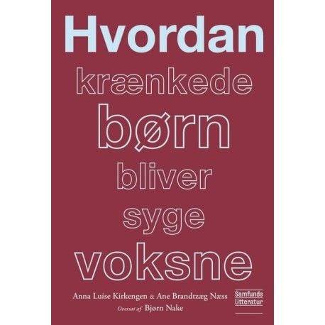 Hvordan krenkede barn blir syke voksne | Anna Luise Kirkengen og Ane Brandtzæg Næss | Språk: Dansk