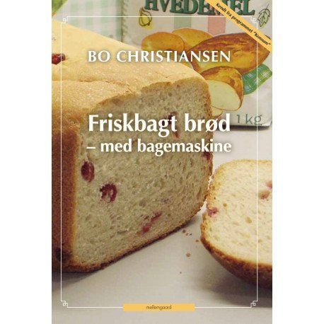 Nybakt brød - med brødbakemaskin | Bo Christiansen | Språk: Dansk