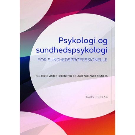 Psykologi og helsepsykologi | Tine Aagaard m.fl. | Språk: Dansk Psykologi og helsepsykologi | Tine Aagaard m.fl. | Språk: Dansk