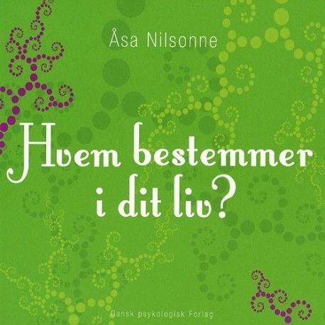 Hvem bestemmer i livet ditt? | Åsa Nilsonne | Språk: Dansk