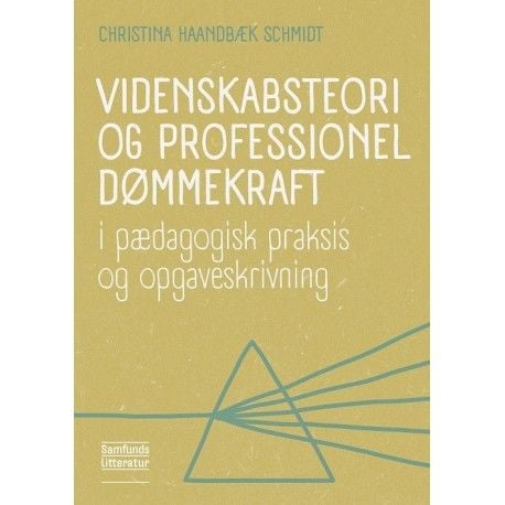 Vitenskapsteori og profesjonell dømmekraft | Christina Haandbæk Schmidt | Språk: Dansk