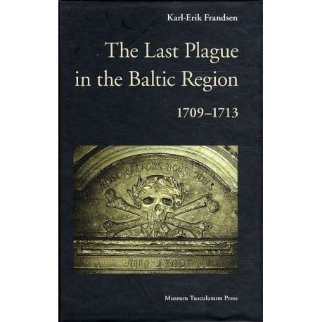 The Last Plague in the Baltic Region 1709-1713 | Karl-Erik Frandsen | Kieli: Englanti