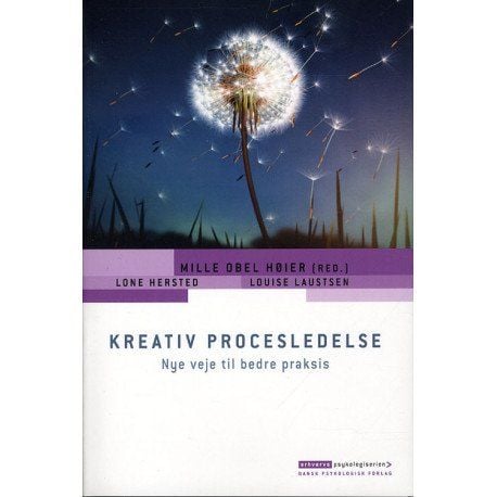 Kreativ prosessledelse | Mille Obel Høier, Lone Hersted, Louise Laustsen | Språk: Dansk