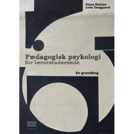 Pedagogisk psykologi for lærerstudenter | Klaus Nielsen og Lene Tanggaard | Språk: Dansk