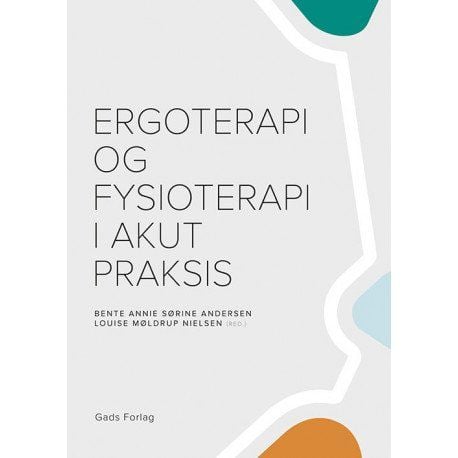 Arbetsterapi och sjukgymnastik i akutmottagningen | Bente Annie Sørine Andersen, Nanna Hebo Budden, Susanne Grøn, Henrik Hansen, Liselotte Enggaard...