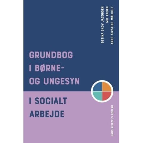 Grunnbok om barns og unges syn i sosialt arbeid - Betina Skov Jacobsen; Mie Engen; Anne-Kirstine Mølholt | Språk: Dansk