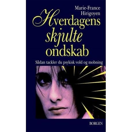 Arkielämän piilevä paha | Marie-France Hirigoyen | Kieli: Tanska Arkielämän piilevä paha | Marie-France Hirigoyen | Kieli: Tanska
