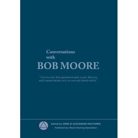 Samtaler med Bob Moore | Moore Healing Association | Språk: Engelsk