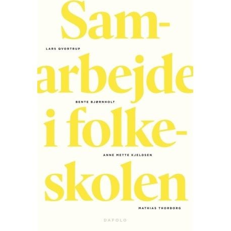 Samarbeid i grunnskolen | Lars Qvortrup, Bente Bjørnholt, Anne Mette Kjeldsen og Mathias Thorborg | Språk: Dansk