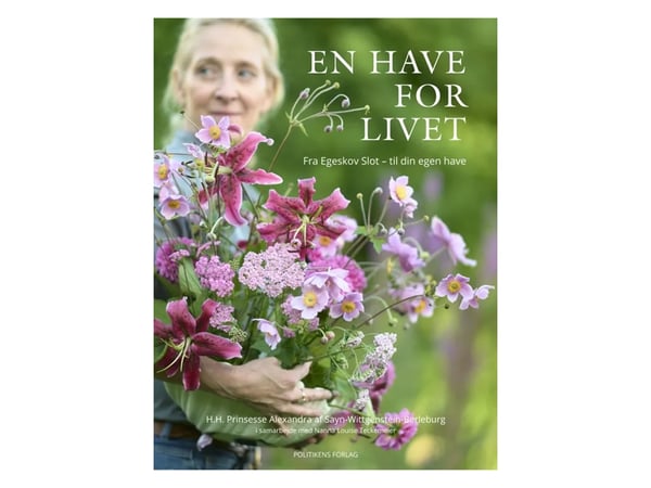 En have for livet | Alexandra af Sayn-Wittgenstein; Nanna Louise Teckemeier | Språk: Dansk En have for livet | Alexandra af Sayn-Wittgenstein; Nanna Louise Teckemeier | Språk: Dansk