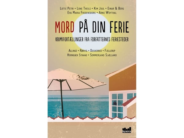 Mord på din ferie | Einar & Berg, Lotte Petri, Lone Theils, Kim Juul, Eva Maria Fredensborg og Arne Woythal. | Språk: Dansk
