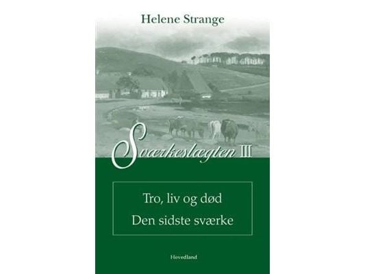 Sværkeslekten Tro, liv og død – Den siste Sværke | Helene Strange | Språk: Dansk
