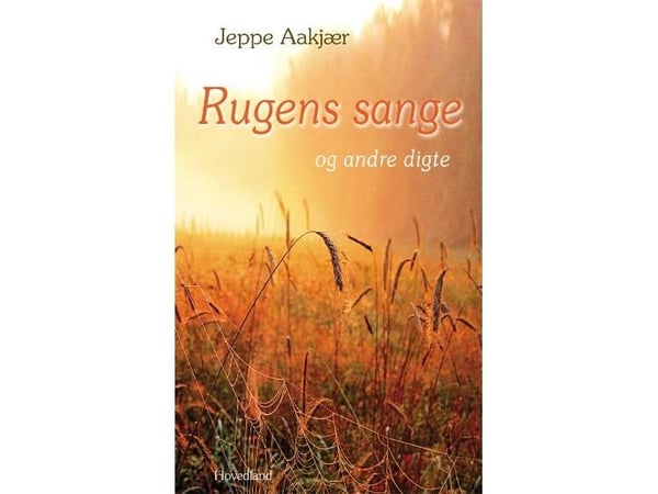 Rugens sanger og andre dikt | Jeppe Aakjær | Språk: Dansk