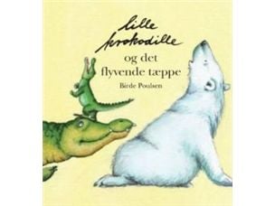 Lille krokodille og det flygende teppet | Birde Poulsen | Språk: Dansk