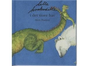 Lille krokodille i det store havet | Birde Poulsen | Språk: Dansk
