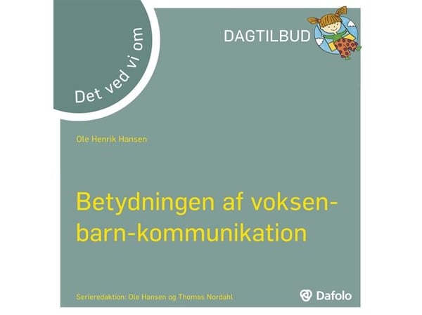 Det vet vi om – betydningen av voksen–barn-kommunikasjon (barnehage) | Ole Henrik Hansen | Språk: Dansk