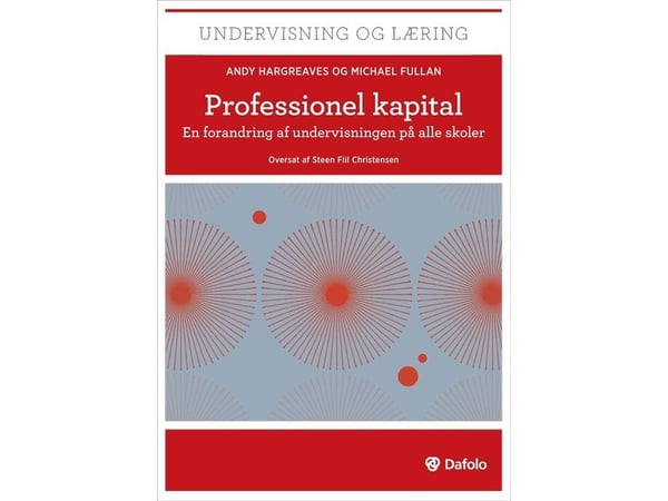 Profesjonell kapital | Andy Hargreaves og Michael Fullan | Språk: Dansk