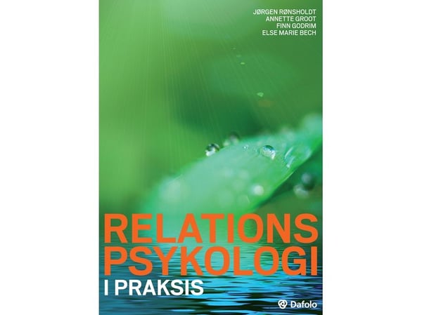 Relasjonspsykologi i praksis | Jørgen Rønsholdt, Annette Groot, Finn Godrim, Else Marie Bech | Språk: Dansk