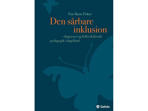 Den sårbare inkluderingen - diagnoser og fellesskapsskapende pedagogikk i barnehager (inkl. nettside) | Tine Basse Fisker | Språk: Dansk