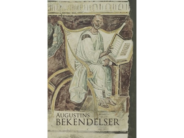 Augustinus Bekännelser | Översatt från Augustinus: Confessiones av Torben Damsholt | Språk: Danska
