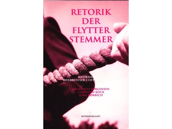 Retorik der flytter stemmer | Charlotte Jørgensen, Christian Kock, Lone Rørbech | Kieli: Tanska