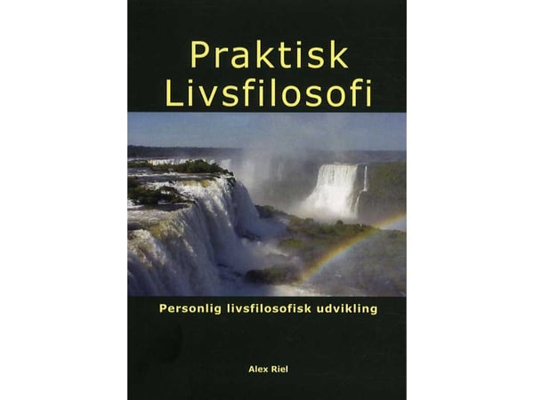 Praktisk livsfilosofi | Alex Riel | Språk: Dansk