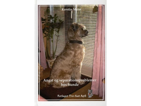Koirien ahdistus ja eroahdistus | Kerstin Malm | Kieli: Tanska Koirien ahdistus ja eroahdistus | Kerstin Malm | Kieli: Tanska