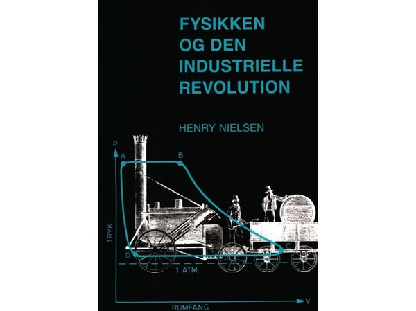Fysikken og den industrielle revolusjonen | Henry Nielsen | Språk: Dansk