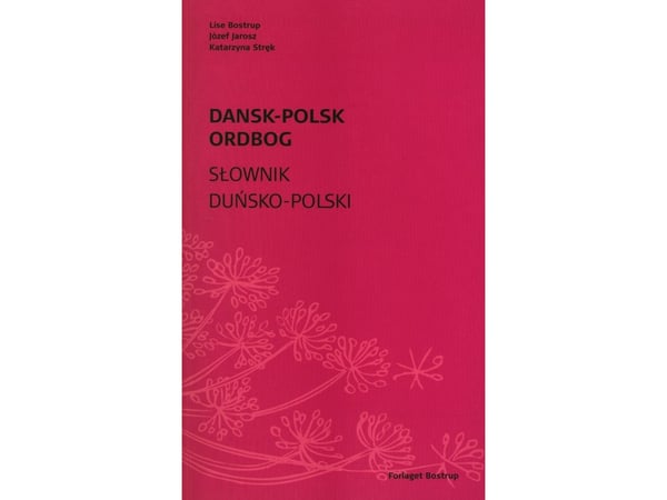 Dansk-Polsk ordbog | Lise Bostrup, Józef Jarosz, Katarzyna Strek | Språk: Dansk