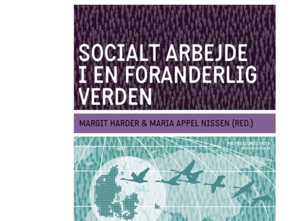 Sosiaalityö muuttuvassa maailmassa | Margit Harder;Maria Appel Nissen | Kieli: Tanska