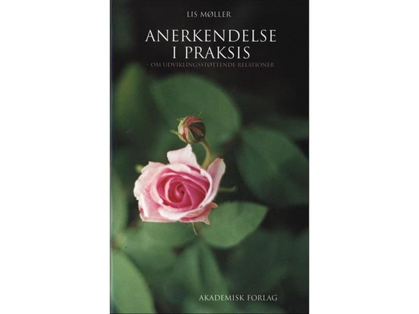Anerkjennelse i praksis | Lis Møller | Språk: Dansk