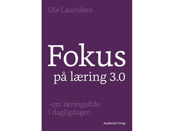 Fokus på læring 3.0 | Ole Lauridsen | Språk: Dansk