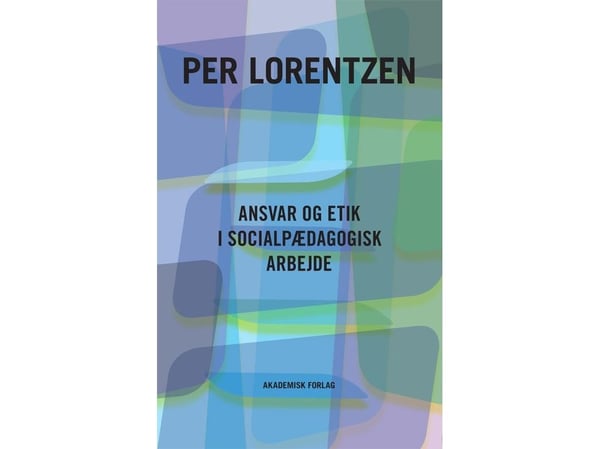 Ansvar og etikk i sosialpedagogisk arbeid | Per Lorentzen | Språk: Dansk
