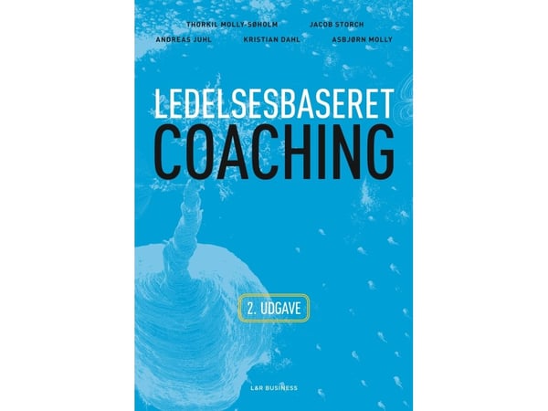 Ledelsesbasert coaching | Thorkil Molly-Søholm; Jacob Storch; Andreas Juhl; Kristian Dahl; Asbjørn Molly-Søholm | Språk: Dansk