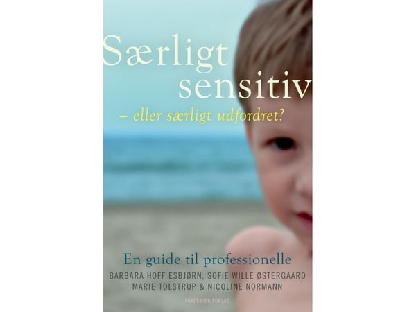 Særlig sensitiv - eller særlig utfordret? | Barbara Hoff Esbjørn, Marie Tolstrup, Nicoline Normann, Sofie Wille Østergaard | Språk: Dansk