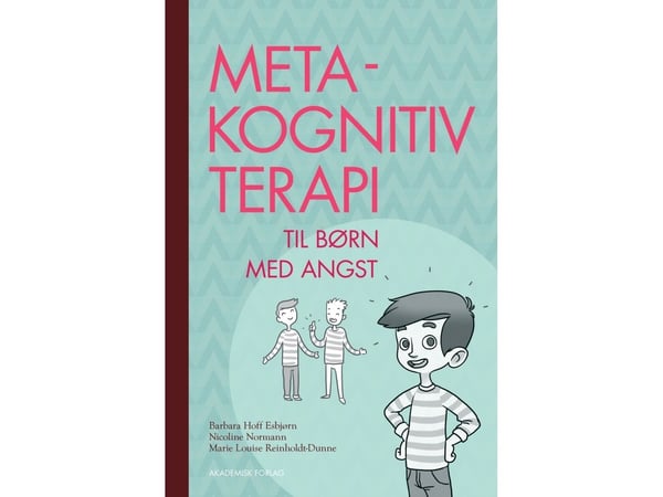 Metakognitiv terapi | Barbara Hoff Esbjørn; Nicoline Normann; Marie Louise Reinholdt-Dunne | Språk: Dansk