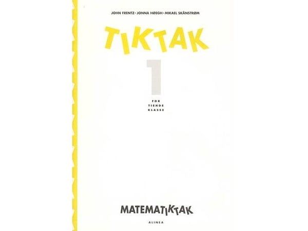 Matematikk 10. trinn Tik-Tak 1 | John Frentz, Jonna Høegh, Mikael Skånstrøm | Språk: Dansk