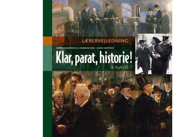 Klar, parat, historie! Lærerveiledning, 8. trinn | Søren Elmerdahl Hemmingsen, Hans Hostrup | Språk: Dansk