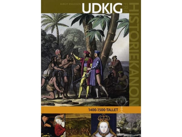 Utsikt fra historiekanonen, 1400–1500-tallet | Birgit Knudsen | Språk: Dansk