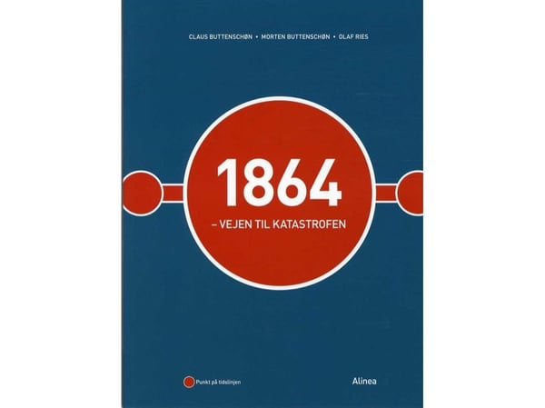1864 - Vägen till katastrofen | Claus Buttenschøn, Morten Buttenschøn, Olaf Ries | Språk: Danska